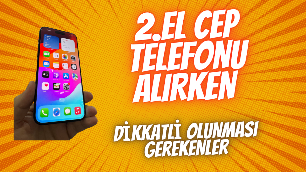2. El Cep Telefonu Alırken Dikkat Edilmesi Gerekenler